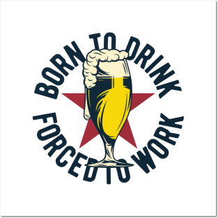 Beer Born To Drink Posters and Art